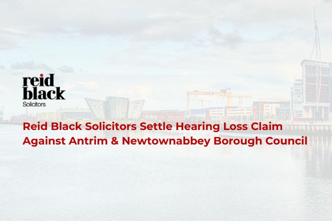 Reid Black Solicitors Settle Hearing Loss Claim Against Antrim & Newtownabbey